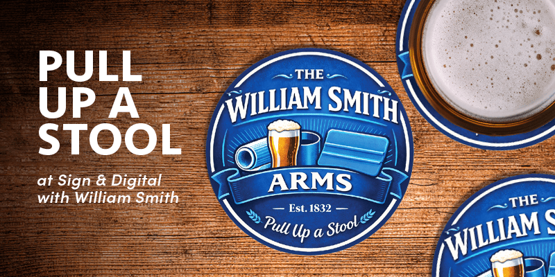 William Smith beer mats invite visitors to Sign & Digital to pull up a stool